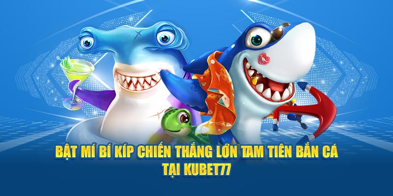 bat-mi-bi-kip-chien-thang-lon-tam-tien-ban-ca-tai-hubet