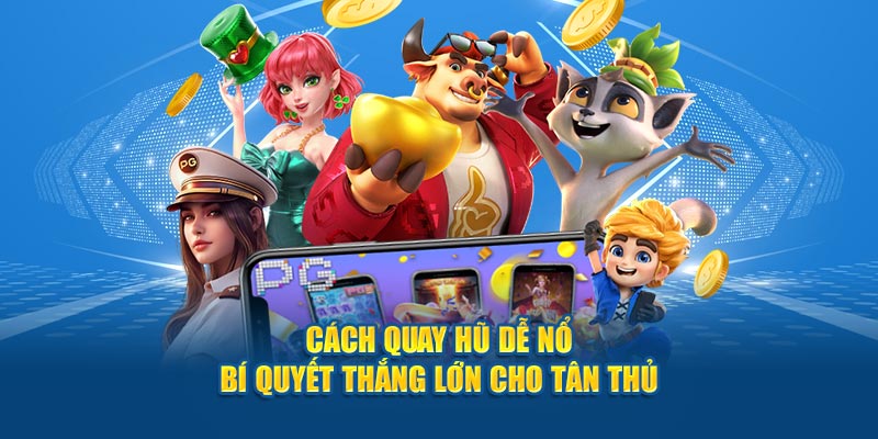 cach-quay-hu-de-no-bi-quyet-thang-lon-cho-tan-thu