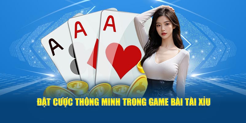 dat-cuoc-thong-minh-trong-game-bai-tai-xiu