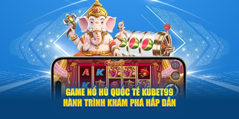 game-no-hu-quoc-te-hubet-hanh-trinh-kham-pha-cung-hubet