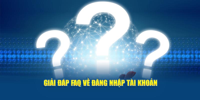 giai-dap-faq-ve-dang-nhap-tai-khoan