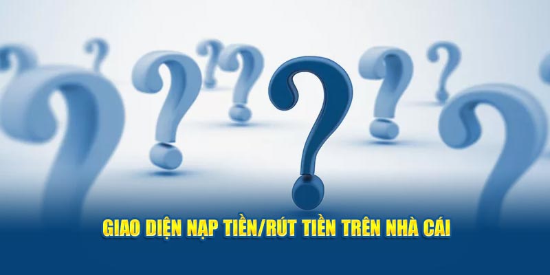 giao-dien-nap-tien-rut-tien-tren-nha-cai