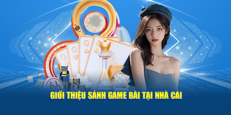 gioi-thieu-sanh-game-bai-tai-nha-cai